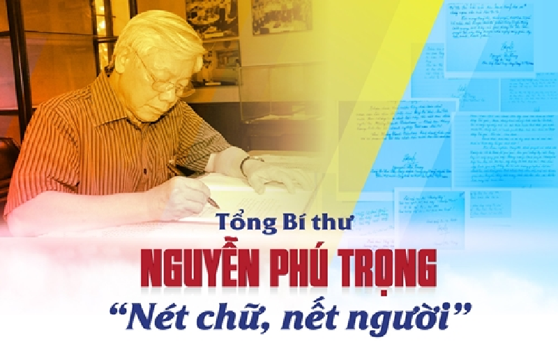 Tổng Bí thư Nguyễn Phú Trọng - “Nét chữ, nết người”