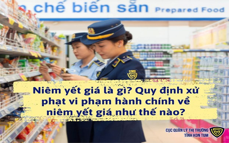 Điểm mới trong quy định xử phạt hành vi vi phạm quy định về niêm yết giá hàng hóa, dịch vụ