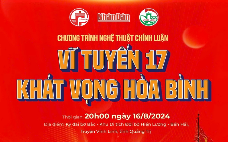 Chương trình nghệ thuật “Vĩ tuyến 17-Khát vọng hòa bình” sẽ diễn ra ngày 16-8