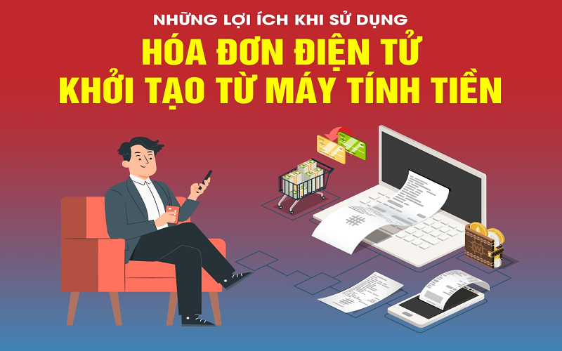 Hóa đơn điện tử khởi tạo từ máy tính tiền và những lợi ích khi sử dụng