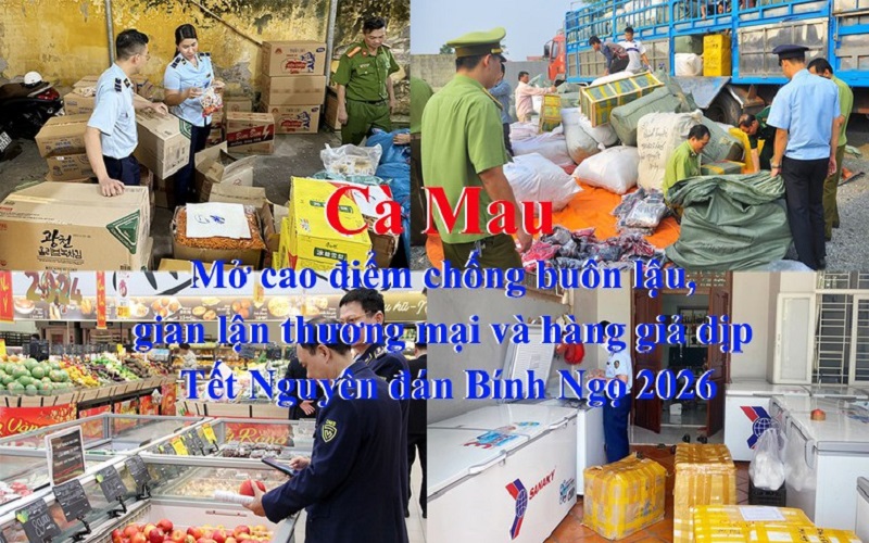Cà Mau mở cao điểm chống buôn lậu, gian lận thương mại và hàng giả dịp Tết Nguyên đán Bính Ngọ 2026