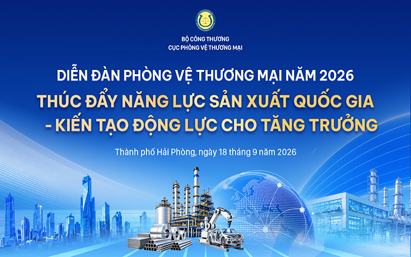 Bộ Công Thương chuẩn bị tổ chức Diễn đàn Phòng vệ thương mại năm 2026